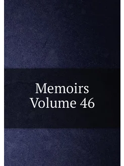 Memoirs Volume 46