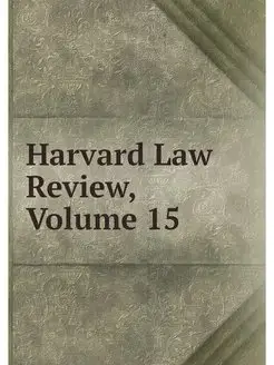 Harvard Law Review, Volume 15