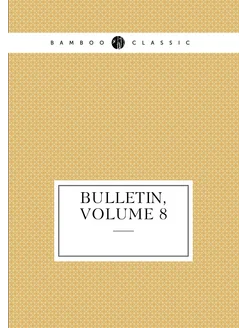 Bulletin, Volume 8