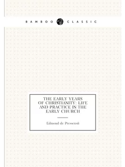 The Early Years of Christianity Life and Practice i