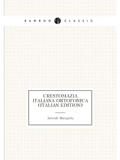 Crestomazia Italiana Ortofonica (Italian Edition)