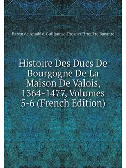 Histoire Des Ducs De Bourgogne De La