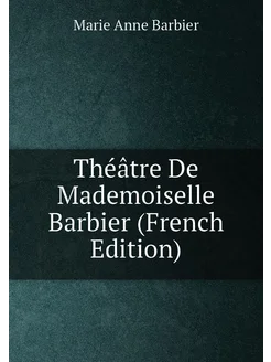 Théâtre De Mademoiselle Barbier (French Edition)