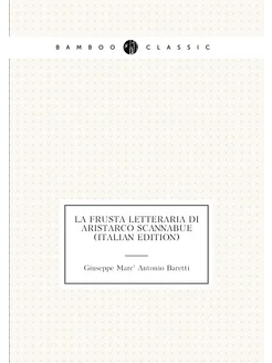 La Frusta Letteraria Di Aristarco Scannabue (Italian