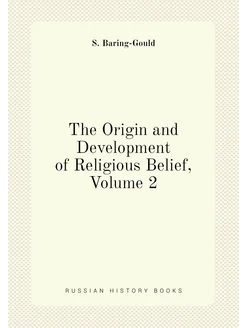 The Origin and Development of Religious Belief, Volu