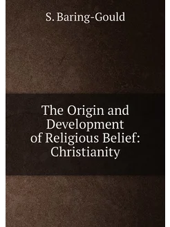 The Origin and Development of Religious Belief Chri