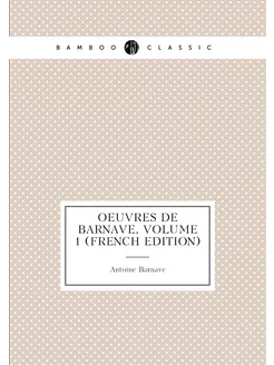 Oeuvres De Barnave, Volume 1 (French Edition)