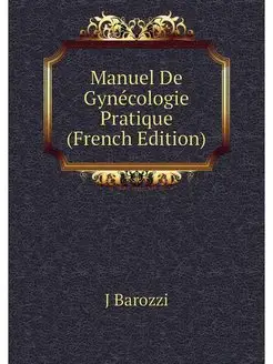 Manuel De Gynecologie Pratique (Frenc