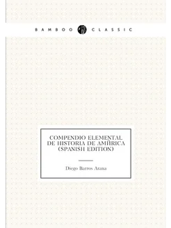 Compendio elemental de historia de América (Spanish