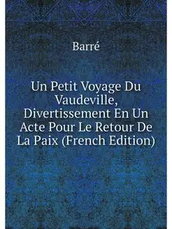 Un Petit Voyage Du Vaudeville, Divertissement En Un