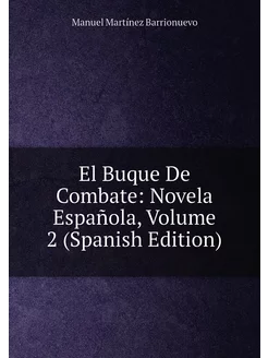 El Buque De Combate Novela Española, Volume 2 (Span