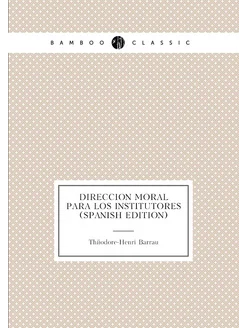 Direccion Moral Para Los Institutores (Spanish Edition)