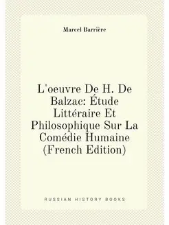 L'oeuvre De H. De Balzac Étude Littéraire Et Philos