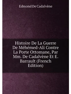 Histoire De La Guerre De Méhémed-Ali Contre La Porte