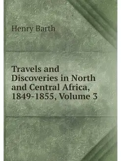 Travels and Discoveries in North and