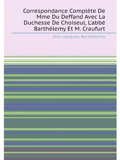 Correspondance Complète De Mme Du Deffand Avec La Du