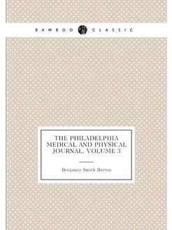 The Philadelphia Medical and Physical Journal, Volume 3