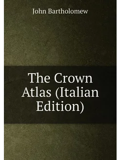 The Crown Atlas (Italian Edition)