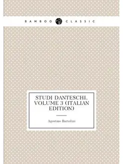 Studi Danteschi, Volume 3 (Italian Ed