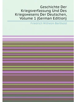 Geschichte Der Kriegsverfassung Und Des Kriegswesens