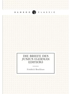 Die Briefe Des Junius (German Edition)