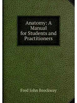 Anatomy A Manual for Students and Pr