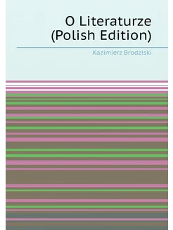 O Literaturze (Polish Edition)