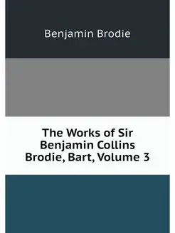 The Works of Sir Benjamin Collins Bro