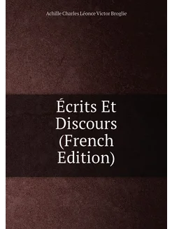 Écrits Et Discours (French Edition)