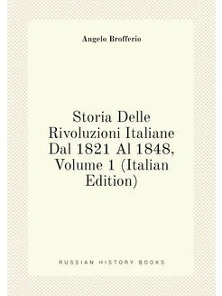 Storia Delle Rivoluzioni Italiane Dal 1821 Al 1848