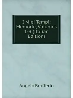 I Miei Tempi Memorie, Volumes 1-3 (I