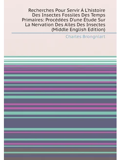 Recherches Pour Servir Á L'histoire Des Insectes Fos