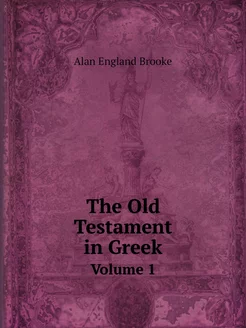 The Old Testament in Greek. Volume 1