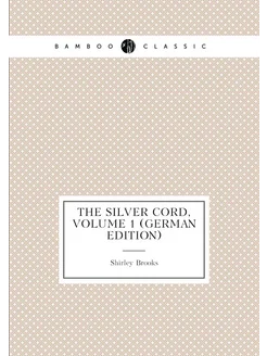 The Silver Cord, Volume 1 (German Edition)