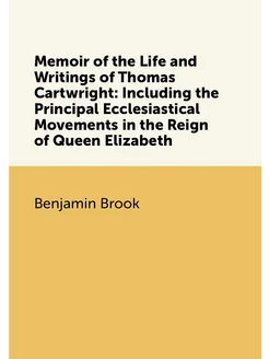 Memoir of the Life and Writings of Thomas Cartwright