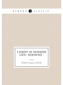 Christ in Modern Life Sermons