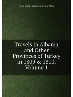 Travels in Albania and Other Provinces of Turkey in