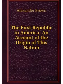 The First Republic in America An Acc