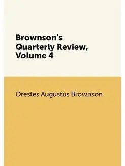 Brownson's Quarterly Review, Volume 4