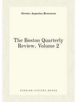 The Boston Quarterly Review, Volume 2