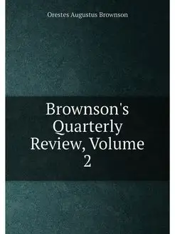 Brownson's Quarterly Review, Volume 2