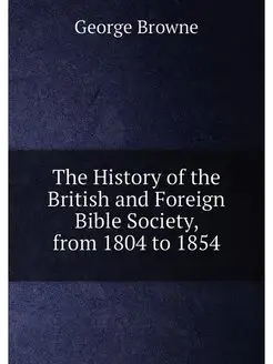 The History of the British and Foreign Bible Society