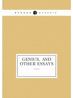 Genius, And Other Essays