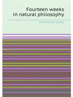 Fourteen weeks in natural philosophy