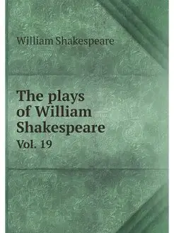 The plays of William Shakespeare wit