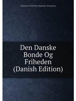 Den Danske Bonde Og Friheden (Danish Edition)