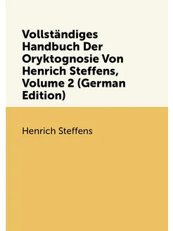 Vollständiges Handbuch Der Oryktognosie Von Henrich