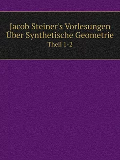 Jacob Steiner's Vorlesungen Über Synt