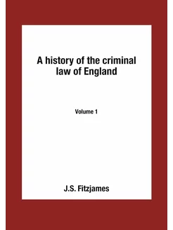 A history of the criminal law of Engl