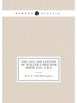 The life and letters of Walter Farquhar Hook D.D, F